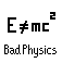 [Bad Physics]