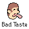 [Bad Taste]